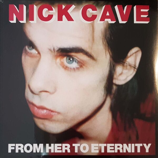 Nick Cave & The Bad Seeds - From Her to Eternity.
