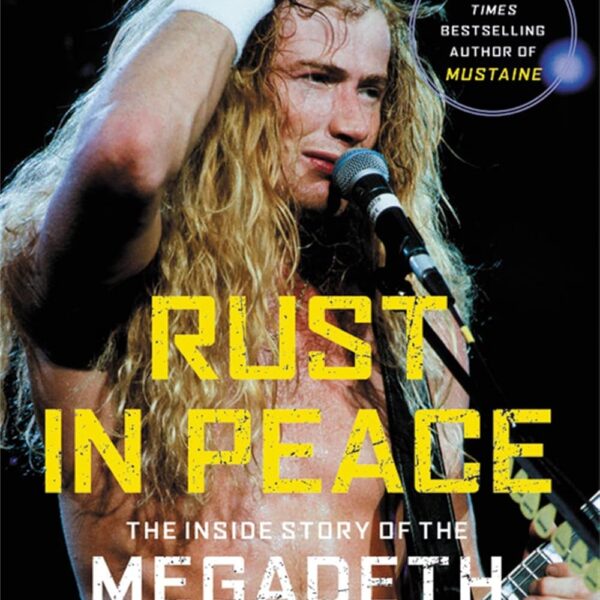 Dave Mustaine / Megadeth - Rust In Peace The Inside Story Of The Megadeth Masterpiece Paperback Book