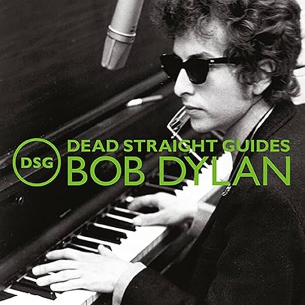 Bob Dylan - Dead Straight Guide Bob Dylan (Fifth Edition) (Dead Straight Guides) Paperbook Book